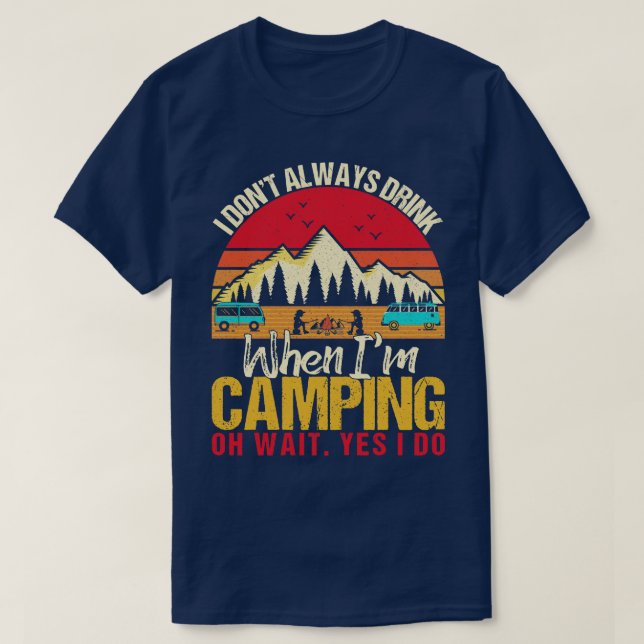 Ich trinke nicht immer, wenn ich Camping Camp Lieb T-Shirt (Design vorne)