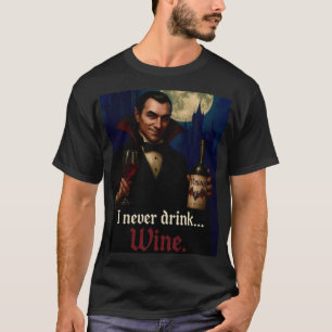 „Ich trinke nie … Wein“ Vampir-Horror-Humor  T-Shirt
