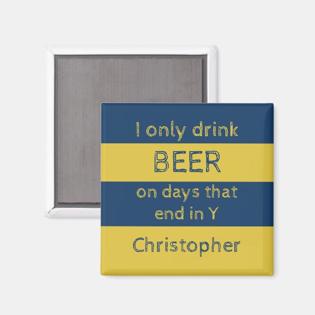 Ich trinke nur Biermeere und Gold mit einem Namen Magnet (Vorderseite/Rückseite)