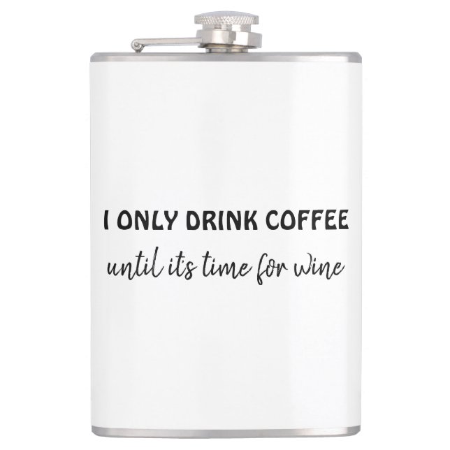 Ich trinke nur Kaffee bis es Zeit für Wein lustig Flachmann (Vorderseite)