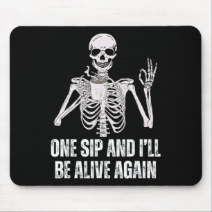Ich trinke Skelett auf eine Sekunde und ich werde  Mousepad