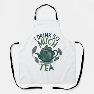 Ich trinke so viel Tee, süße Teekanne Schürze