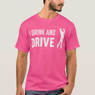 Ich trinke und fahre Golf Day T-Shirt