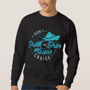 Ich trinke und fahre nicht in Sip und Cruise Ferie Sweatshirt