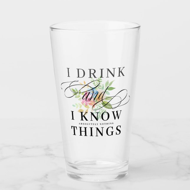 Ich trinke und ich kenne Dinge Blumenakzent Glas (Vorderseite)