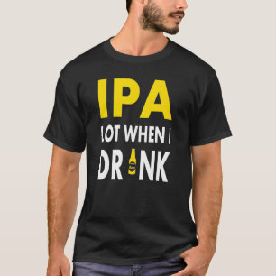 Ich trinke viel, wenn ich Craft Beer Pale Al trink T-Shirt