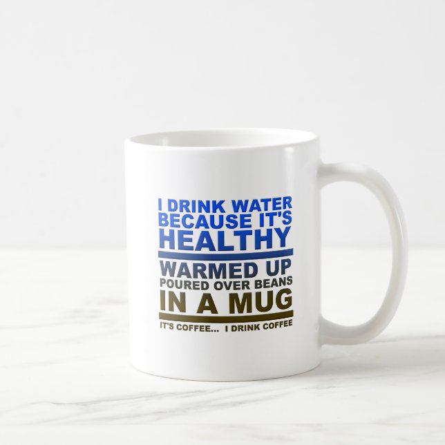 Ich trinke Wasser Kaffee Funny Mug Kaffeetasse (Rechts)