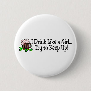Ich trinke wie ein Mädchen-Versuch, um Bier Button