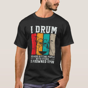 Ich trommel, weil Menschen mit Sticks anzutreffen, T-Shirt