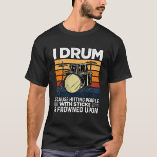 Ich trommel, weil Menschen mit Sticks anzutreffen, T-Shirt