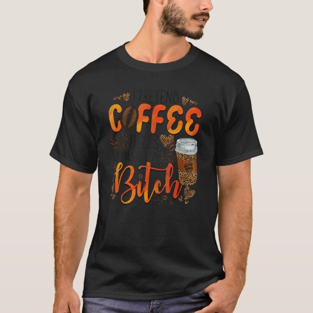 Ich tu so, als ob Kaffee Hilfe, aber Hemd Kaffee l T-Shirt (Vorderseite)