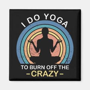 Ich tu Yoga, um den Verrückten abzubrennen Magnet