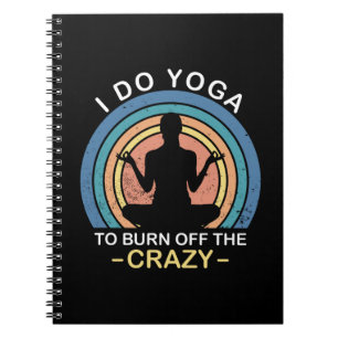 Ich tu Yoga, um den Verrückten abzubrennen Notizblock
