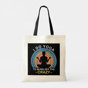 Ich tu Yoga, um den Verrückten abzubrennen Tragetasche