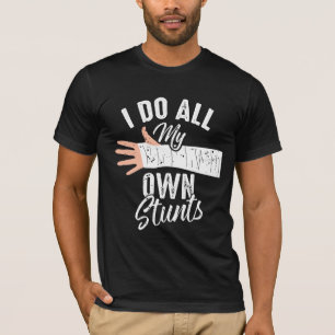 Ich tue alle meine eigenen Stunts gebrochen Bone S T-Shirt