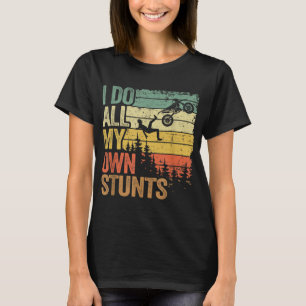 Ich tue alle meine eigenen Stunts Motocross Vater  T-Shirt