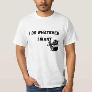 Ich tue alles, was ich gewollt habe T-Shirt