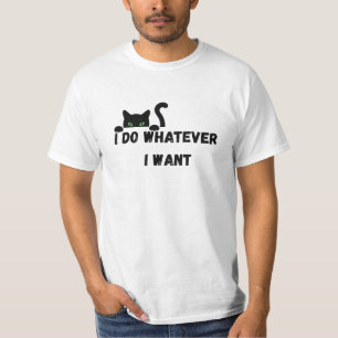 Ich tue alles, was ich gewollt habe T-Shirt