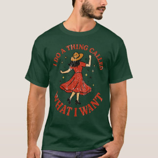 ICH TUE EINE SACHE, DIE ICH WOLLTE T-Shirt