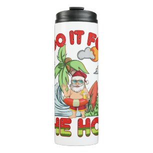 Ich tue es für das Ho Tropical Santa Christmas Thermosbecher
