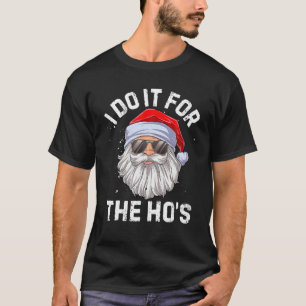 Ich tue es für das lustige, unangemessene Weihnach T-Shirt