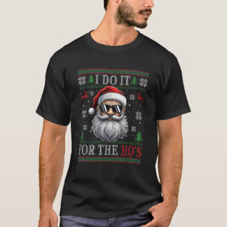 Ich tue es für den Hos Santa Claus Funny Ugly Swea T-Shirt