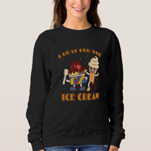 Ich tue es für den Sommernahrungs-Snack der Eiscre Sweatshirt