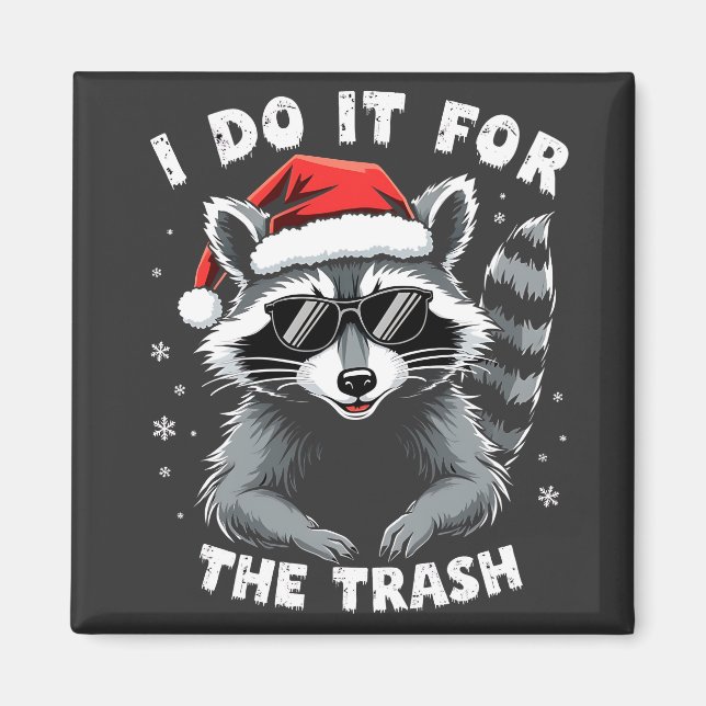 Ich tue es für den Trash Funny Weihnachts-Raccoon Magnet (Vorne)