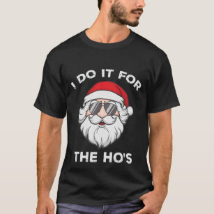 Ich tue es für den Weihnachtsmann-Feiertag der Ho T-Shirt