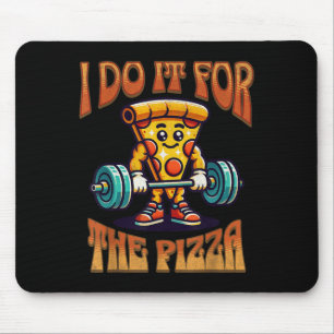 Ich tue es für die Pizza Lover Funny Gym Motiviere Mousepad