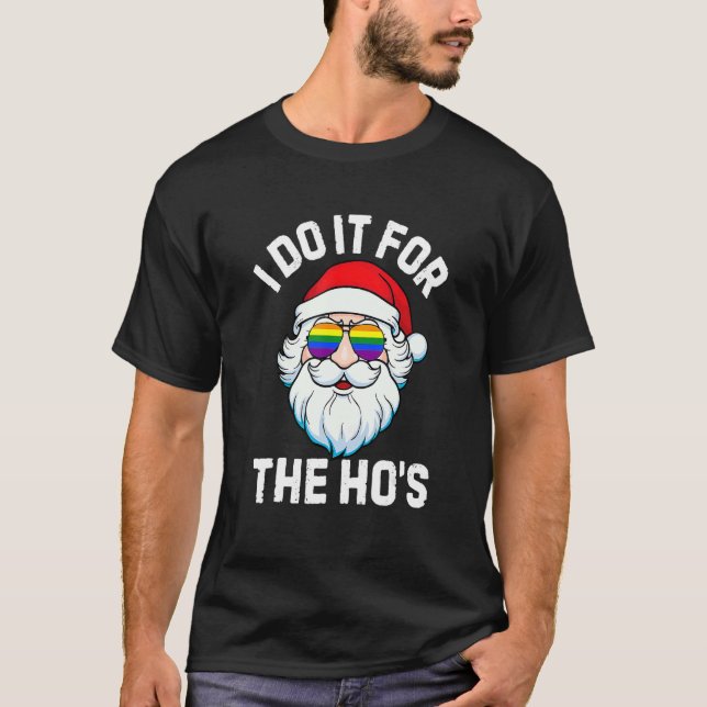 Ich tue es für die unangemessenen Weihnachtsmänner T-Shirt (Vorderseite)