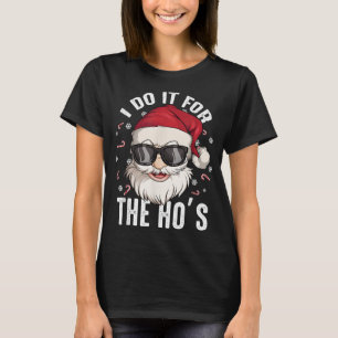 Ich tue es für die Weihnachten schmutzigen Weihnac T-Shirt