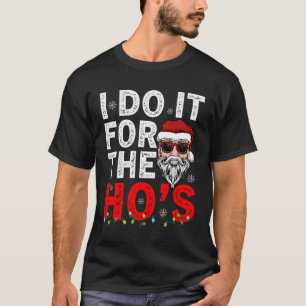 Ich tue es für die Weihnachtsfeierlichkeiten 2 T-Shirt