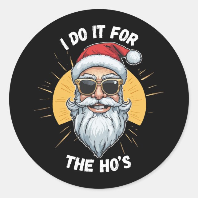 Ich tue es für Ho's Funny Weihnachtsfeiern Runder Aufkleber (Vorderseite)