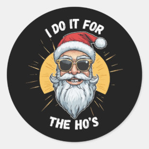 Ich tue es für Ho's Funny Weihnachtsfeiern Runder Aufkleber
