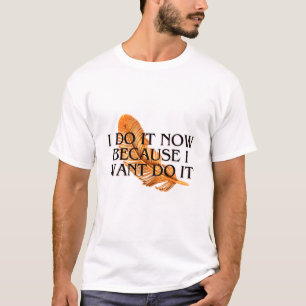 Ich tue es jetzt, weil ich es gewollt habe. Motiva T-Shirt