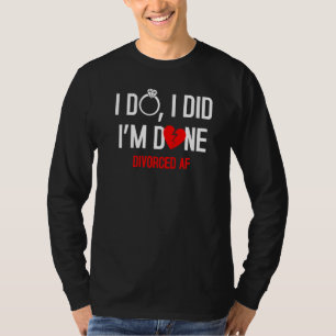 Ich tue, ich bin nur geschieden T-Shirt