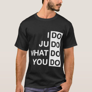 Ich tue Judo… T - Shirt