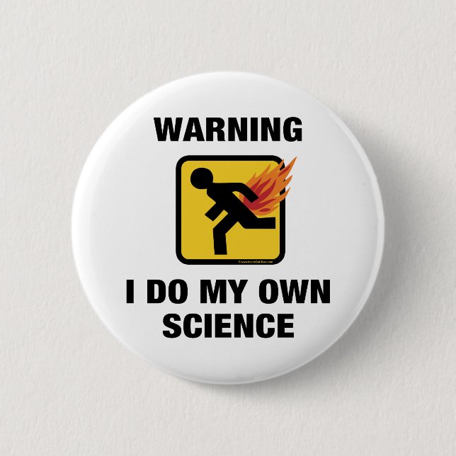 Ich tue meine eigene Wissenschaft - Funny Flaming  Button (Vorderseite)