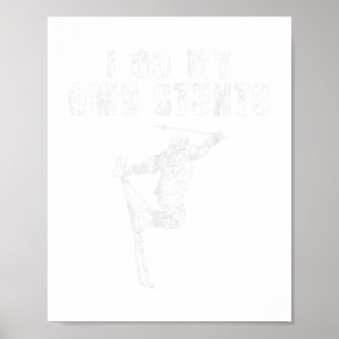 Ich tue meine eigenen Stunts Funny Ski Ski Winters Poster