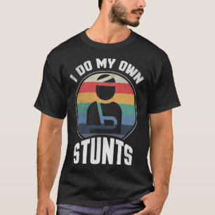 Ich tue meine eigenen Stunts gebrochene Armarmarma T-Shirt