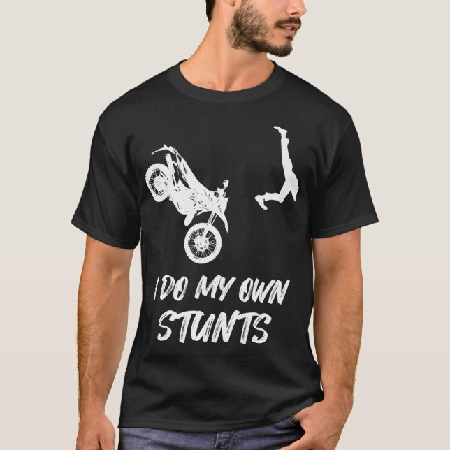 Ich tue meinen eigenen stunts Funny Dirt Bike Unfa T-Shirt (Vorderseite)