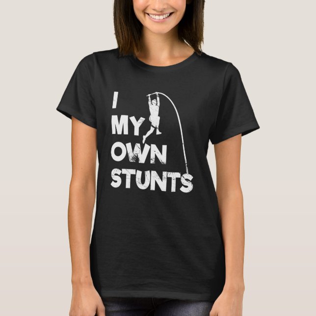 Ich tue meinen eigenen Stunts Pole Vault Player T-Shirt (Vorderseite)