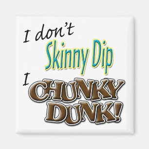 Ich tue nicht dünnes Bad, klumpiges I eintauche! Magnet