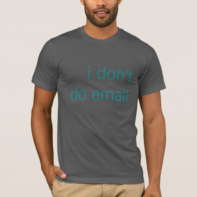 Ich tue nicht E-Mail T-Shirt (Vorderseite)