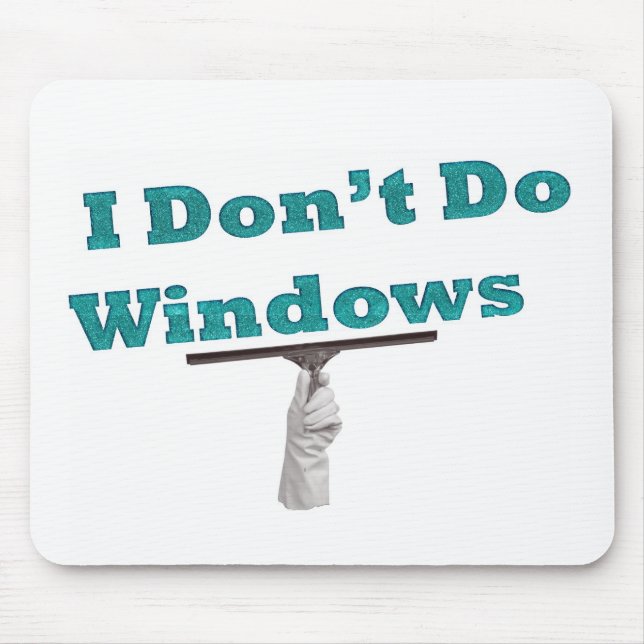 Ich tue nicht Fenster Mousepad (Vorne)