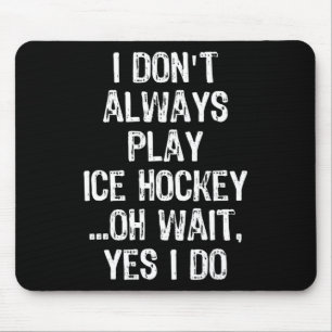 Ich tue nicht immer Eishockey ...Warten Mousepad