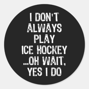 Ich tue nicht immer Eishockey ...Warten Runder Aufkleber