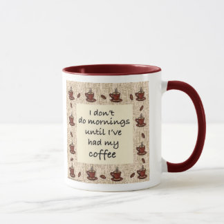 Ich tue nicht Morgen, bis ich meinen Kaffee Tasse