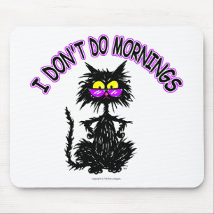 "Ich tue nicht Morgen-" Katzen-Geschenke Mousepad